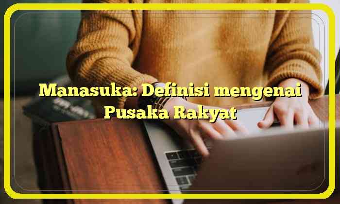 Manasuka: Definisi mengenai Pusaka Rakyat