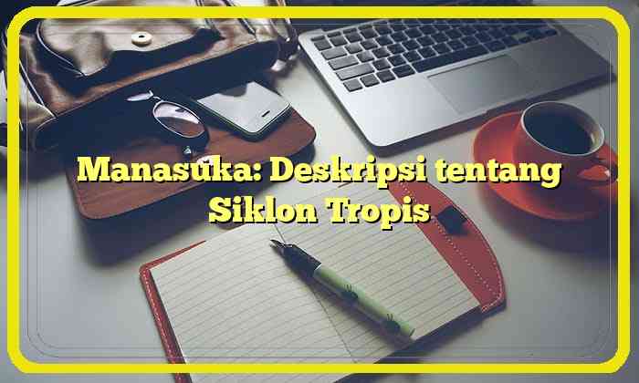 Manasuka: Deskripsi tentang Siklon Tropis