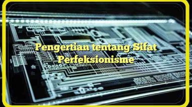 Pengertian tentang Sifat Perfeksionisme