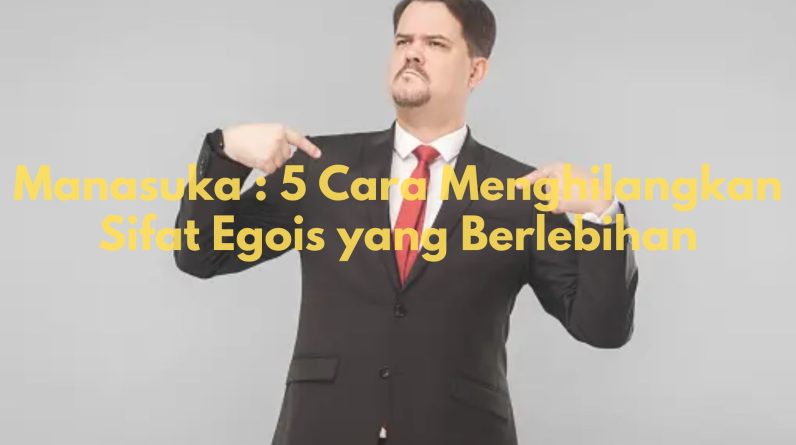 cara menghilangkan sifat egois