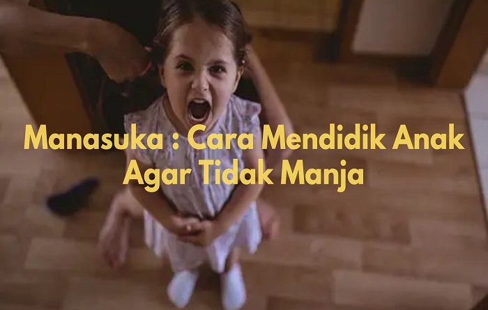 mendidik anak agar tidak manja