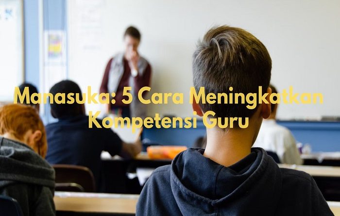 cara meningkatkan kompetensi guru